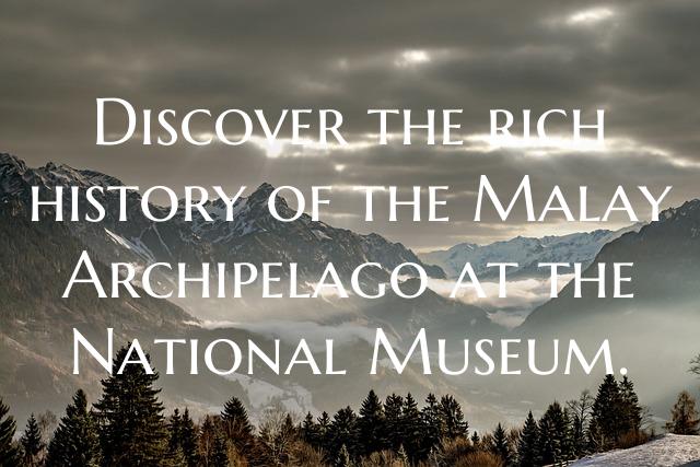 Discover the rich history of the Malay Archipelago...