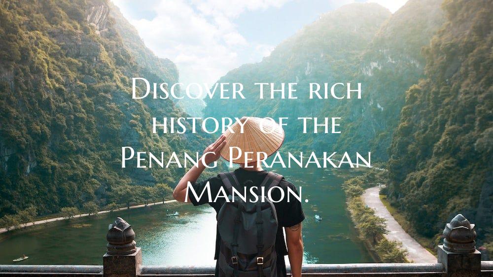 Discover the rich history of the Penang Peranakan ...
