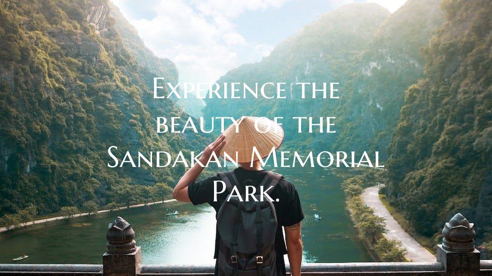 Experience the beauty of the Sandakan Memorial Par...