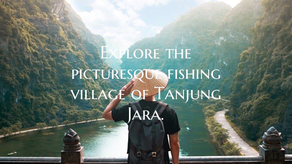 Explore the picturesque fishing village of Tanjung...