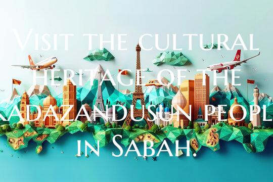 Visit the cultural heritage of the Kadazandusun pe...